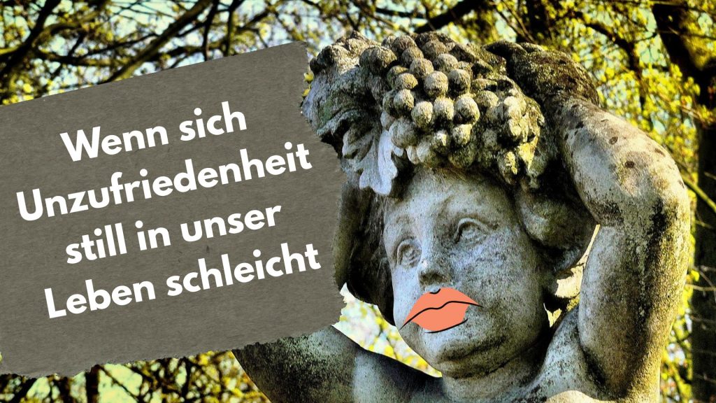 unzufriedenheit im leben, mehr zufriedenheit