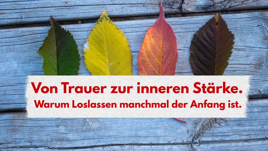 von trauer zur inneren stärke loslassen trauerbegleitung mama coaching