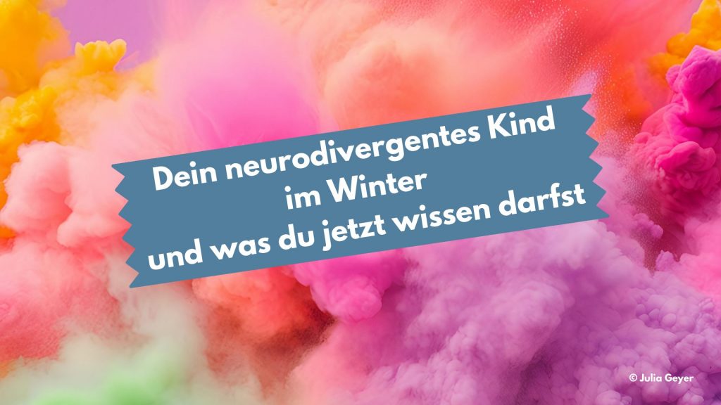 Dein neurodivergentes Kind im Winter und was du jetzt wissen darfst winter neurodivergenz ADHS Autismus Spektrum