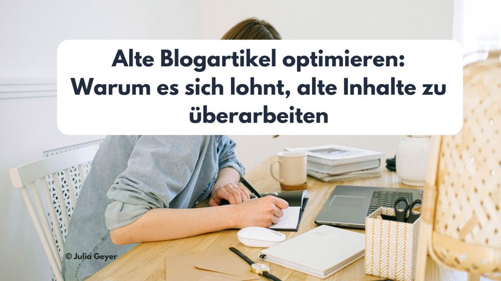 Sichtbarkeit alte Blogartikel lohnt sich