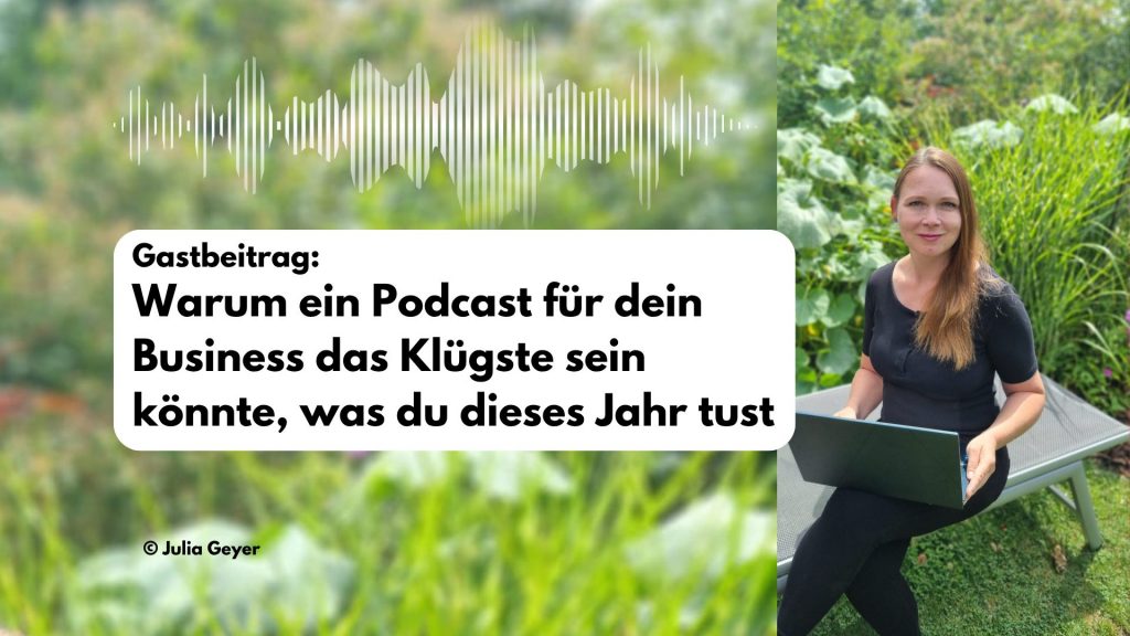 Warum ein Podcast für dein Business das Klügste sein könnte, was du dieses Jahr tust